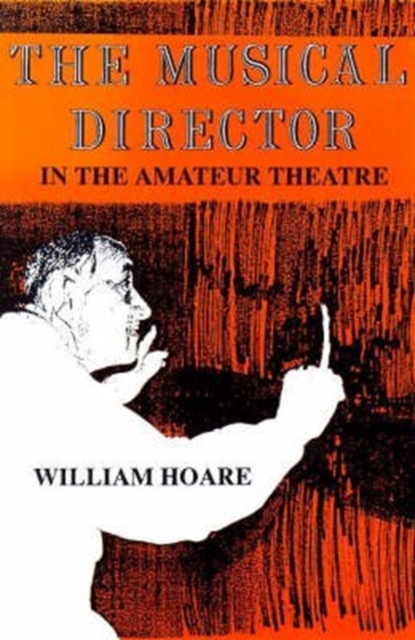 The Musical Director in the Amateur Theatre, Paperback / softback Book