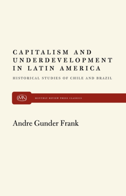 Capitalism and Underdevelopment in Latin America : Historical Studies of Chile and Brazil, Paperback / softback Book