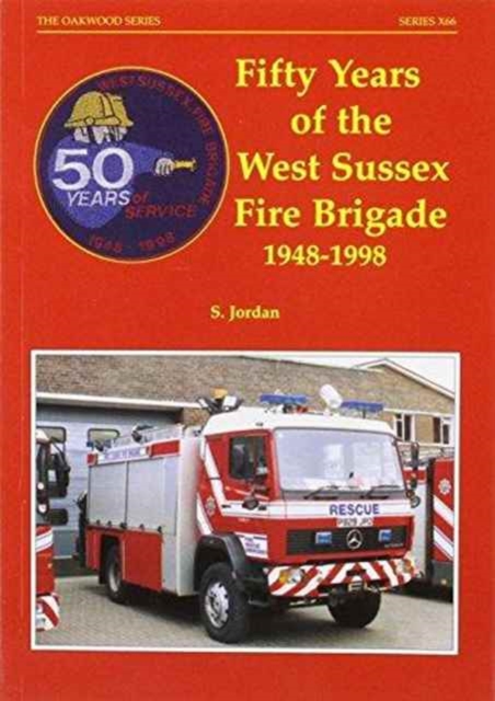 Fifty Years of the West Sussex Fire Brigade 1948-1998, Paperback / softback Book