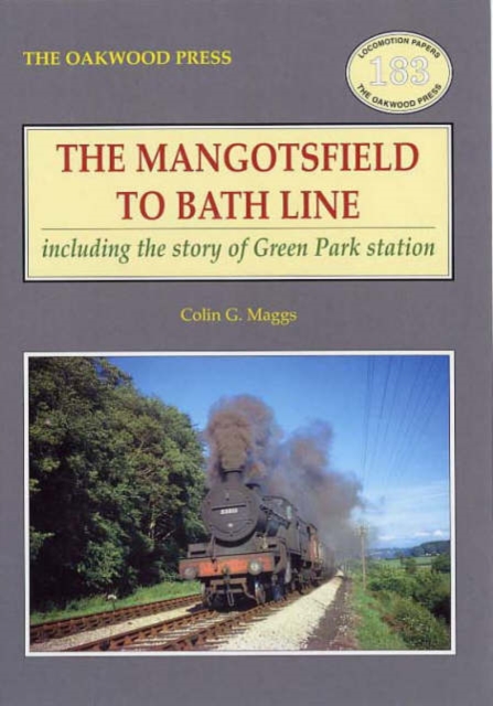 The Mangotsfield to Bath Line : Including the Story of Green Park Station, Paperback / softback Book