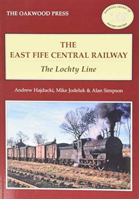 The East of Fife Central Railway : The Lochty Line, Paperback / softback Book