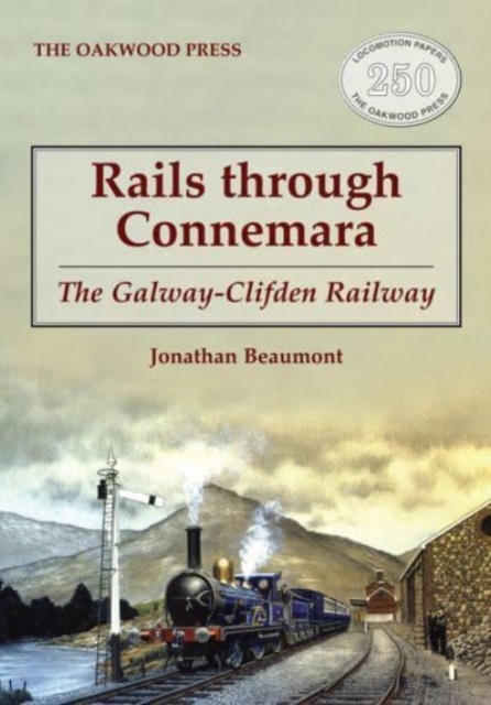 Rails through Connemara : The Galway-Clifden Railway, Paperback / softback Book