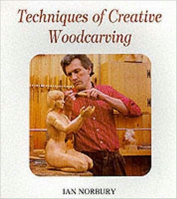 Techniques of Creative Woodcarving, Paperback / softback Book