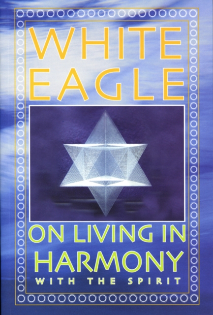 White Eagle on Living in Harmony with the Spirit, Paperback / softback Book