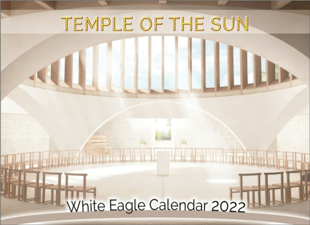 Temple of the Sun -  White Eagle Calendar 2022, Spiral bound Book