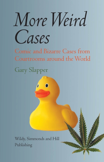 More Weird Cases : Comic and Bizarre Cases from Courtrooms Around the World, Hardback Book
