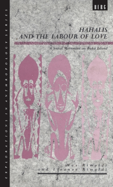 Hahalis and the Labour of Love : A Social Movement on Buka Island, Hardback Book