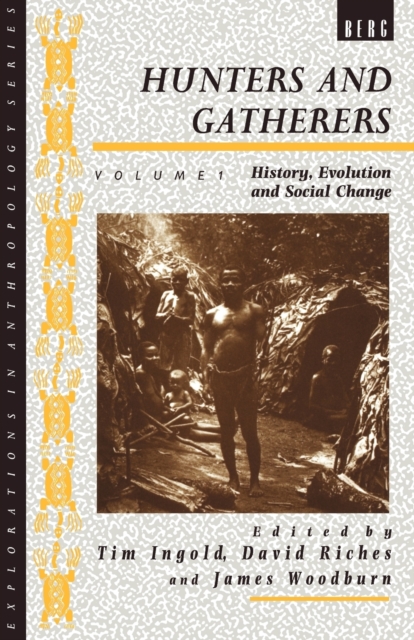Hunters and Gatherers (Vol I) : Vol I: History, Evolution and Social Change, Paperback / softback Book