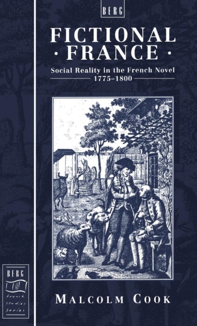 Fictional France : Social Reality in the French Novel, 1775-18, Hardback Book