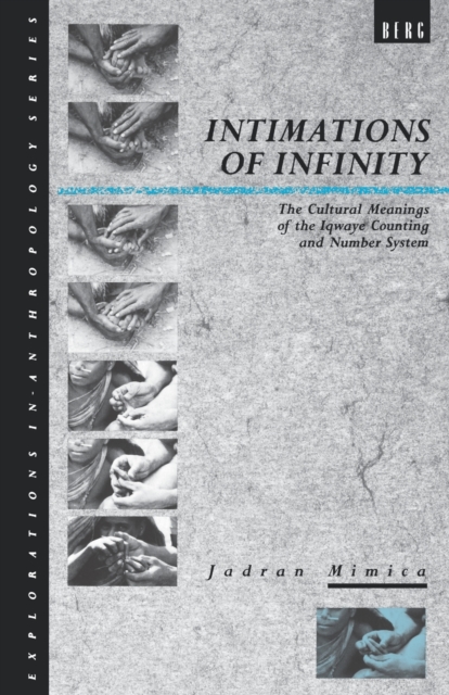 Intimations of Infinity : The Cultural Meanings of the Iqwaye Counting and Number Systems, Paperback / softback Book