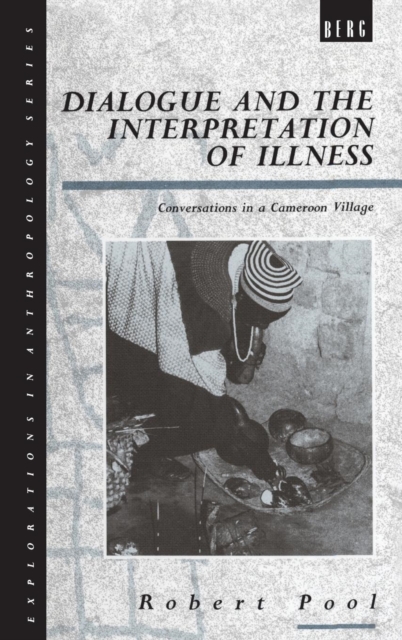 Dialogue and the Interpretation of Illness : Conversations in a Cameroon Village, Hardback Book