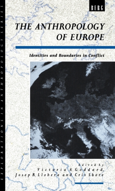 The Anthropology of Europe : Identities and Boundaries in Conflict, Hardback Book