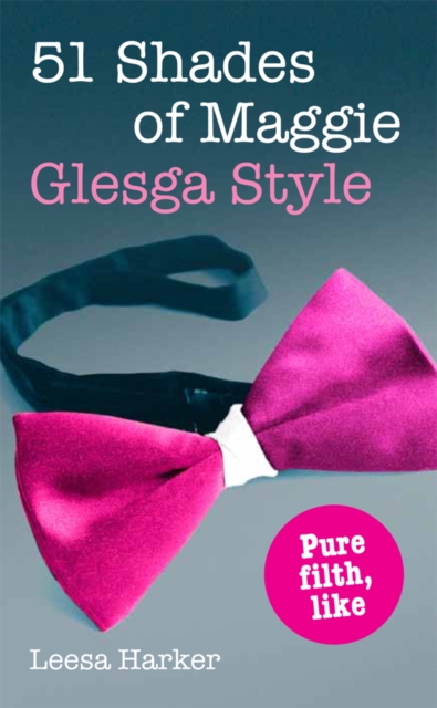 51 Shades of Maggie, Glesga Style : A Glasgow Parody of 50 Shades of Grey, EPUB eBook