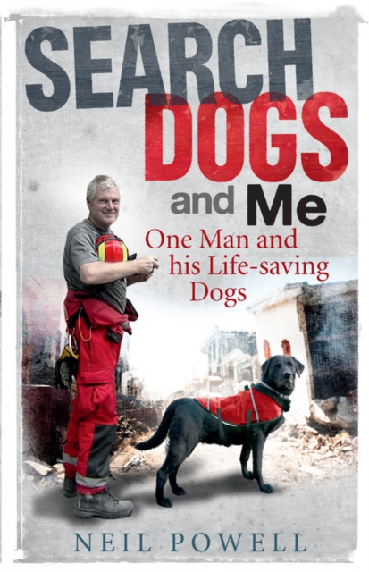 Search Dogs and Me : One Man and his Life-Saving Dogs, EPUB eBook