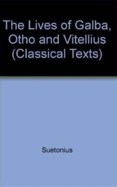 Suetonius: Lives of Galba, Otho and Vitellius, Hardback Book