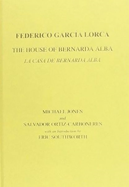 Lorca: The House of Bernarda Alba: A Drama of Women in the Villages of Spain, Hardback Book