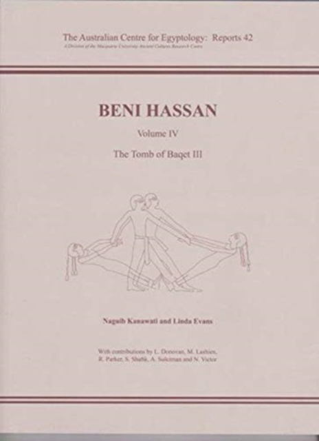 Beni Hassan Volume lV : The Tomb of Baqet lll, Paperback / softback Book