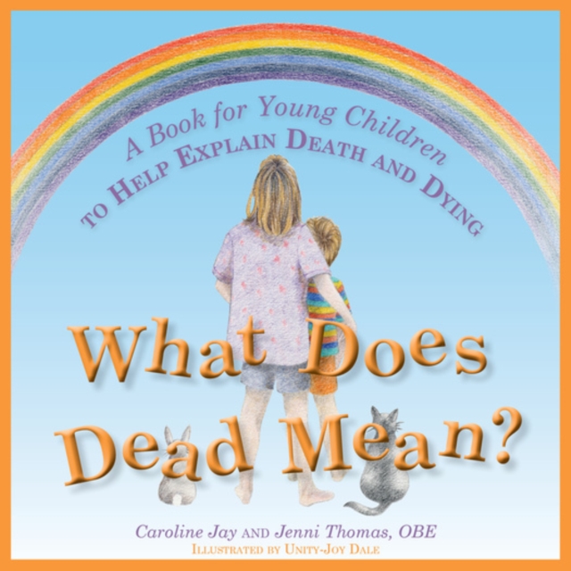 What Does Dead Mean? : A Book for Young Children to Help Explain Death and Dying, PDF eBook
