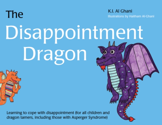 The Disappointment Dragon : Learning to cope with disappointment (for all children and dragon tamers, including those with Asperger syndrome), PDF eBook
