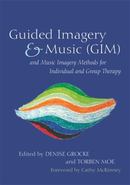 Guided Imagery & Music (GIM) and Music Imagery Methods for Individual and Group Therapy, PDF eBook