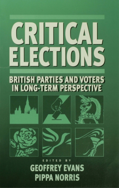Critical Elections : British Parties and Voters in Long-term Perspective, PDF eBook