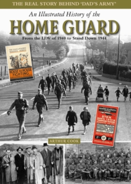 An Illustrated History of the Home Guard : From the LDV of 1940 to Stand Down in 1944, Hardback Book