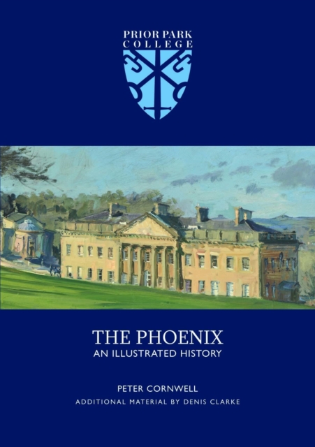 Prior Park College : The Phoenix - An Illustrated History, Hardback Book