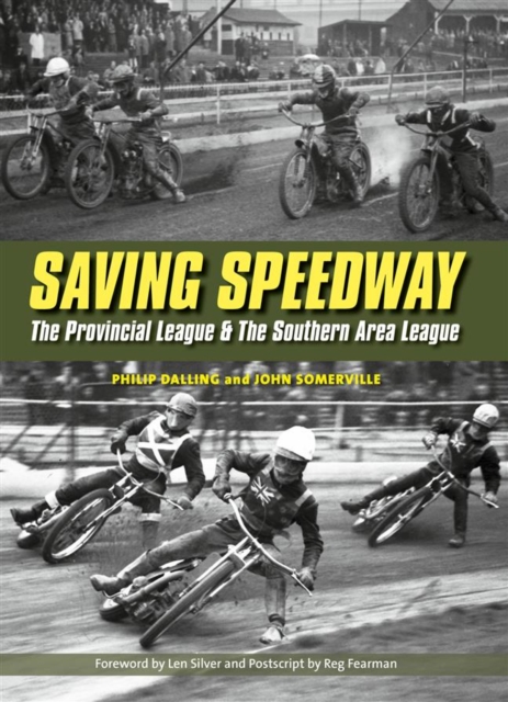 Saving Speedway : The Provincial League and The Southern Area League, Hardback Book