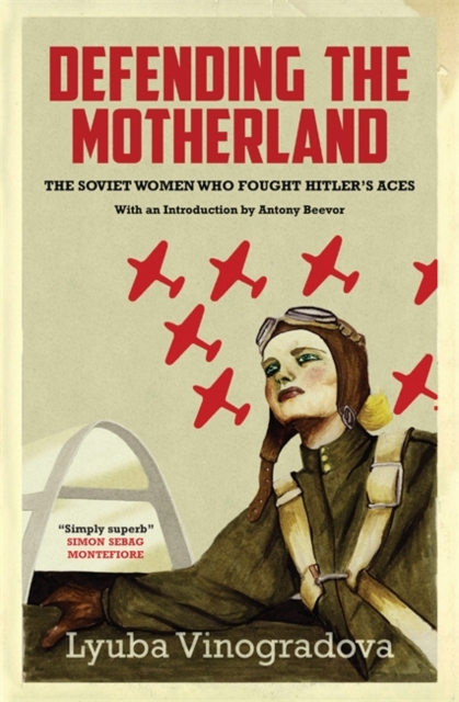 Defending the Motherland : The Soviet Women Who Fought Hitler's Aces, Hardback Book
