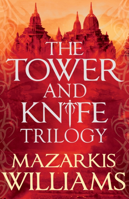 The Tower and Knife Trilogy : The Patternmaster is bent on destroying the mighty Cerani Empire   and all that stands in the way is a forgotten prince, a world-weary killer and a na ve young woman from, EPUB eBook
