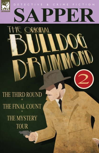 The Original Bulldog Drummond : 2-The Third Round, the Final Count & the Mystery Tour, Paperback / softback Book
