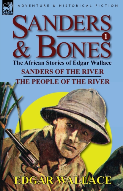 Sanders & Bones-The African Adventures : 1-Sanders of the River & the People of the River, Paperback / softback Book