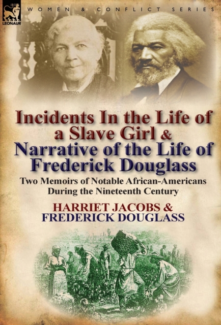 Incidents in the Life of a Slave Girl & Narrative of the Life of Frederick Douglass : Two Memoirs of Notable African-Americans During the Nineteenth Ce, Hardback Book