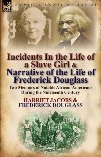 Incidents in the Life of a Slave Girl & Narrative of the Life of Frederick Douglass : Two Memoirs of Notable African-Americans During the Nineteenth Century, Paperback / softback Book