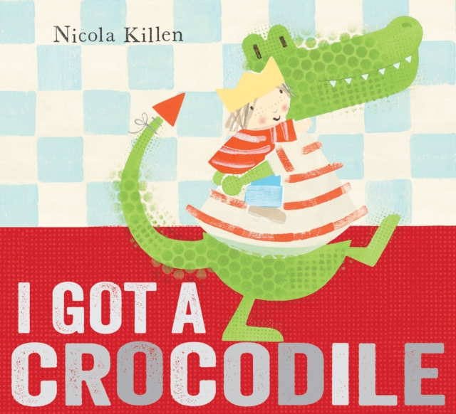 I Got a Crocodile, Hardback Book