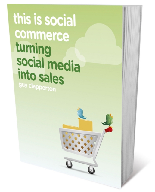 This is Social Commerce : Turning Social Media into Sales, Paperback / softback Book