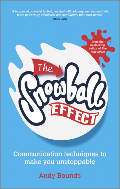 The Snowball Effect : Communication Techniques to Make You Unstoppable, Paperback / softback Book