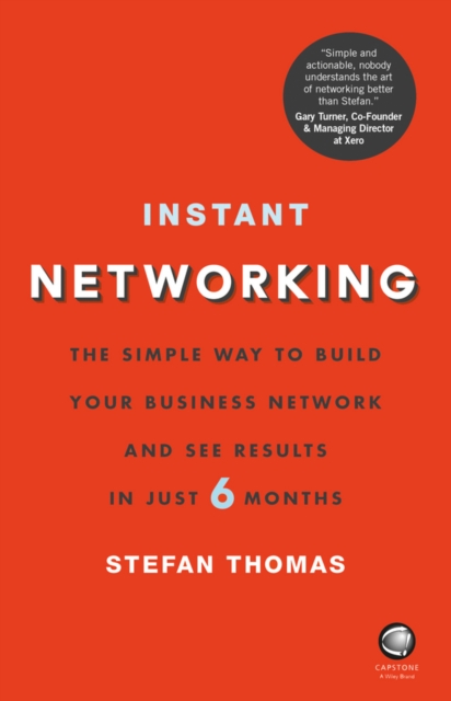 Instant Networking : The Simple Way to Build Your Business Network and See Results in Just 6 Months, PDF eBook