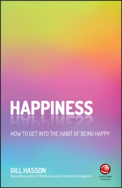 Happiness : How to Get Into the Habit of Being Happy, EPUB eBook