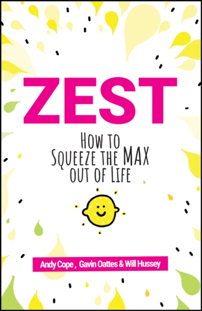Zest : How to Squeeze the Max out of Life, Paperback / softback Book