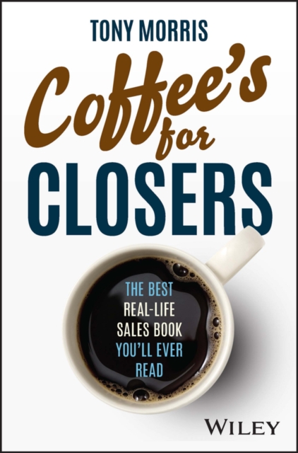 Coffee's for Closers : The Best Real Life Sales Book You'll Ever Read, PDF eBook