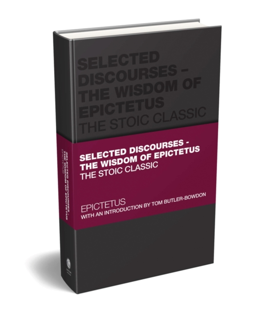 Selected Discourses : The Wisdom of Epictetus: The Stoic Classic, Hardback Book