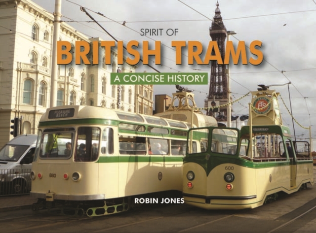 Spirit of British Trams : A Concise History, Hardback Book