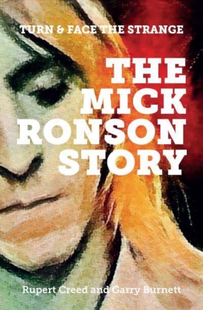 The Mick Ronson Story : Turn and Face the Strange, Paperback / softback Book