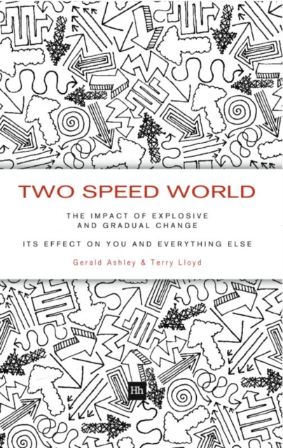 Two Speed World : The impact of explosive and gradual change - its effect on you and everything else, EPUB eBook