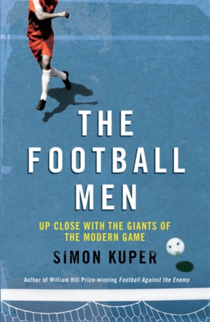 The Football Men : Up Close with the Giants of the Modern Game, EPUB eBook