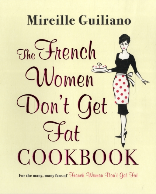 The French Women Don't Get Fat Cookbook, Paperback / softback Book
