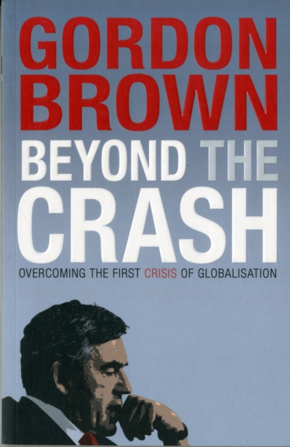Beyond the Crash : Overcoming the First Crisis of Globalisation, Paperback Book