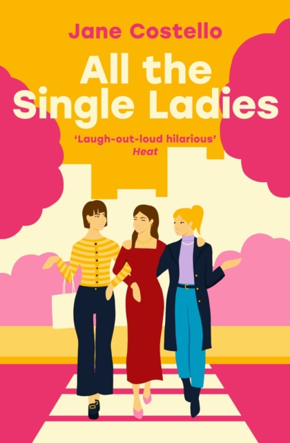 All the Single Ladies : If you want a laugh-out-loud, love triangle rom-com you won't find better than this!, EPUB eBook