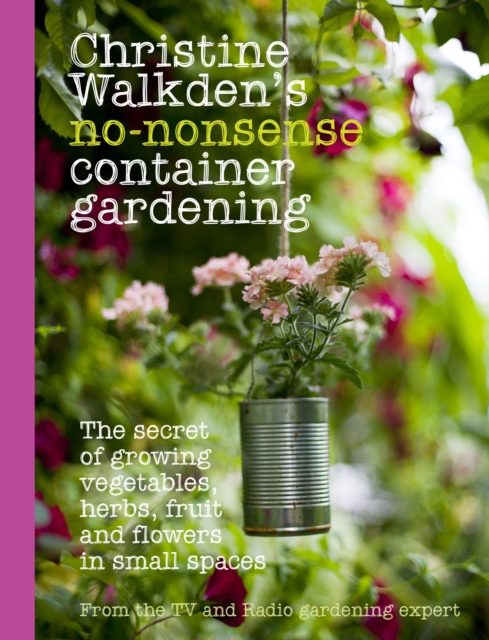 Christine Walkden's No-Nonsense Container Gardening, Hardback Book